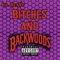 Lil HeaVy Ft. LCG - Bitches And Backwoods
