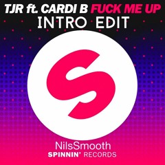 TJR - Fuck Me Up Ft. Cardi B (NilsSmooth Intro Edit)