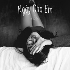 Ngày Cho Em - Ý Dol