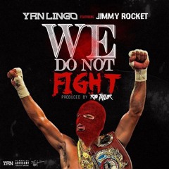 YRN Lingo ft. Jimmy Rocket - We Do Not Fight (Prod. By Rob Taylor)