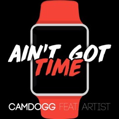 Ain't Got Time (feat. Artist) (Prod. FlipTunesMusic)