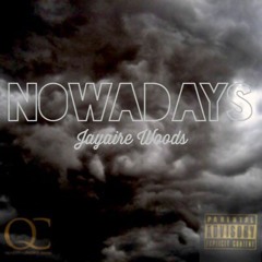 04- Jayaire Woods- Nowadays [Prod. By Meez]