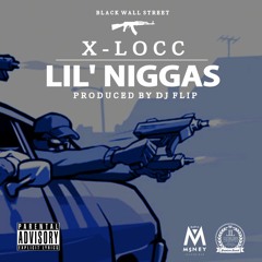 X LOCC - LIL NIGGAZ