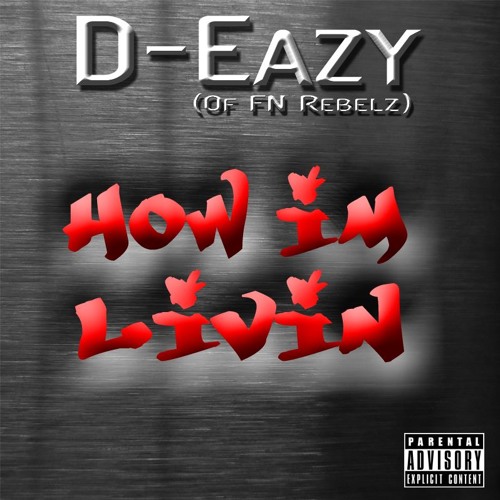 How Im Livin By D - Eazy Prod By ExDeath908