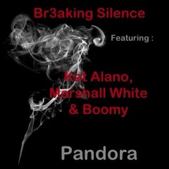 Br3aking Silence. Featuring: Kat Alano,Marshall White & Boomy - pandora