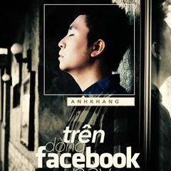 Tren Dong Facebook Nay - Anh Khang