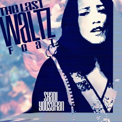 The Last Waltz Feat (Short Version) Shadi Yousefian