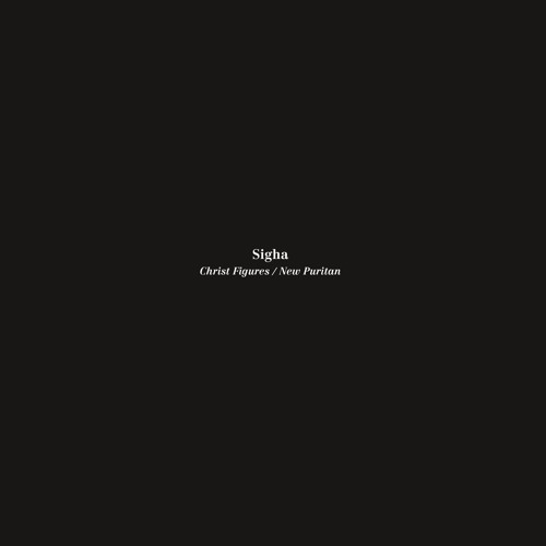 Sigha - Christ Figures [Token Records]