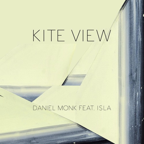 Daniel Monk - Kite View (feat. Kameryn Ogden)