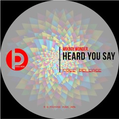 Mixboy Wonder - Heard You Say (Original Mix) | FREE DOWNLOAD