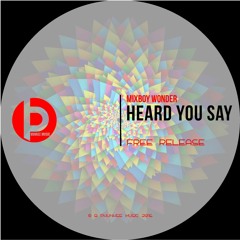 Mixboy Wonder - Heard You Say (Original Mix) | FREE DOWNLOAD