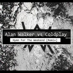 Alan Walker vs. Coldplay Hymm For The Weekend