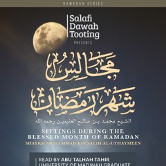 Sittings During The Blessed Month Of Ramadan - Abu Talhah Taahir