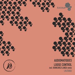 LRLTD002 - Audiomatiques - Loose Control (Original Mix)