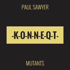 Paul Sawyer - Mutants (Original)[PREVIEW]