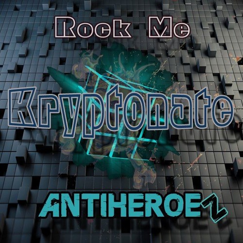 ANTIHEROEZ - Rock Me (Kryptonate mix)