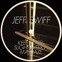 Slight Werkin- Jeff Swiff