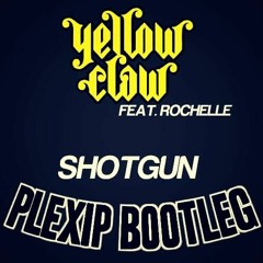 Yellow Claw - Shotgun (PLEXIP Bootleg)