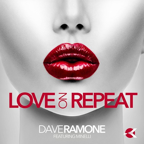 Dave Ramone feat. Minelli - Love On Repeat (Dave Ramone FH Single Mix)