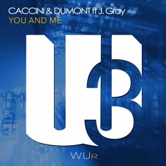 Caccini & Dumont Ft J.Gray  You And Me