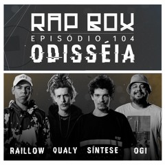 RAPBOX Ep. 104 - Raillow, Ogi, Qualy e Síntese - "Odisséia"
