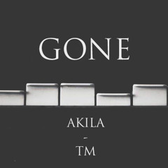 Gone - AKILA x TM