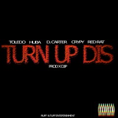 Toledo, Huba, Crypy, D. Carter & Red Rat - Turn Up Dis  (Prod. X DjP)