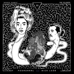 Bored Games - Nick León X POORGRRRL
