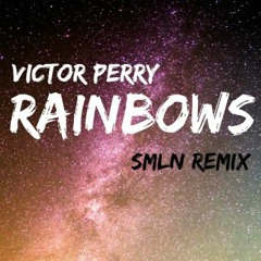 Victor Perry - Rainbows (SMLN Remix) ✔️