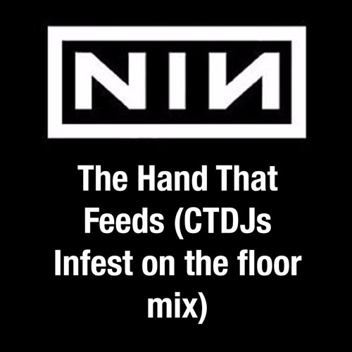 NIN - The Hand That Feeds (CTDJs Infest On The Floor Mix)