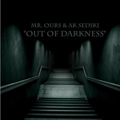 Mr. Ours - Out Of Darkness (ft AK Sediki)