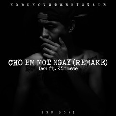 Cho Em Một Ngày (Remake)- Đen ft. Kimmese
