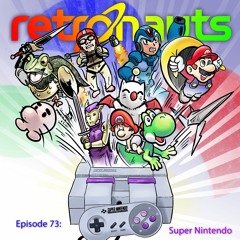 Retronauts Episode 73: Super Nintendo Entertainment System