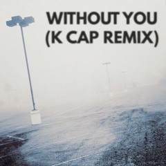 Without You (K CAP Remix)