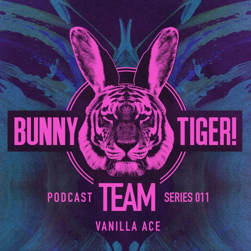 Bunny Tiger Team Podcast #011 Mixed By Vanilla Ace [FREE DOWNLOAD!]