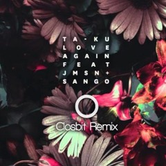 Ta-ku - Love Again Ft JMSN (Closbit Remix)
