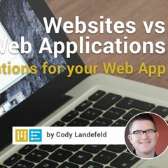 Websites vs Web Applications - Web Application Considerations