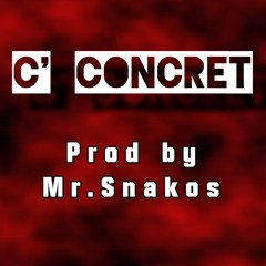 C'Concret (prod by Mr.Snakos)