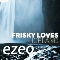 Frisky Radio loves Iceland - Ezeo