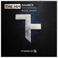 The Him Ft. Oktavian - Balance (Roiyal Remix)