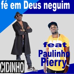 Fé Em Deus  Neguim ( Mc Cidinho General Pat -DJ Paulinho PierrY