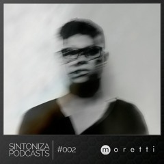 Moretti @Sintoniza Podcast #002