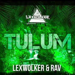 Ravv & Lexwolker - TULUM (Original Mix) Out Now