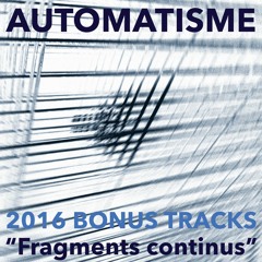 Automatisme • "Fragments continus"