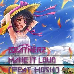 Beatnerz - Make It Loud(Feat. Hoski)