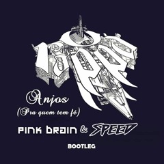 Pink Brain & SpeeD - Anjos (Bootleg)