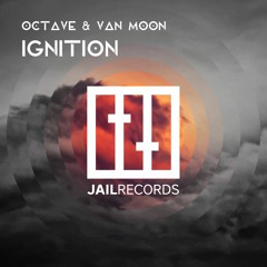 OCTAVE & Van Moon - Ignition (Original Mix) [JAIL Records]
