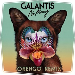 Galantis -  No Money (Orengo Remix)[FREE DOWNLOAD BELOW]