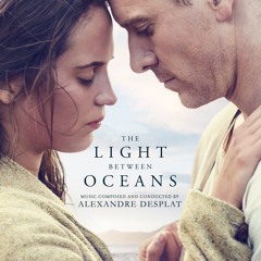 "The Light Between Oceans" - Alexandre Desplat - The Light Between Oceans Soundtrack