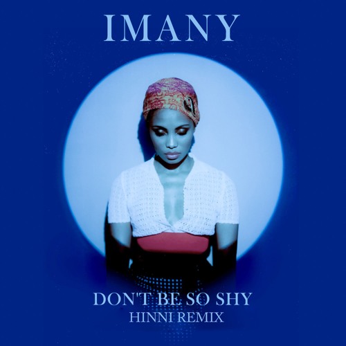 Stream Imany - Don't Be So Shy (Hinni Remix Extended )(Free Download) by  HINNI | Listen online for free on SoundCloud